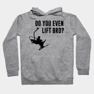 Bro, Do You Even Ski Lift Hoodie